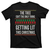 The Tree Isn't The Only Thing Getting Lit Ugly Christmas T-Shirt