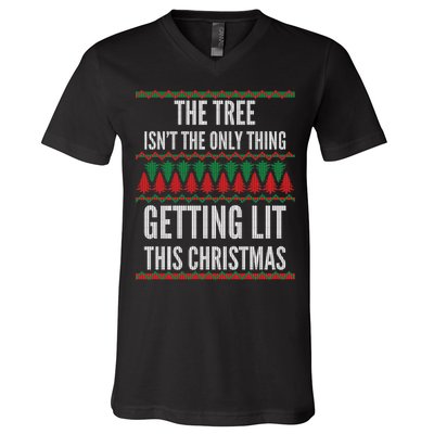 The Tree Isn't The Only Thing Getting Lit Ugly Christmas V-Neck T-Shirt