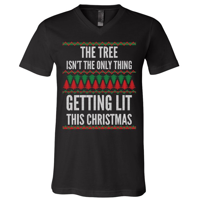 The Tree Isn't The Only Thing Getting Lit Ugly Christmas V-Neck T-Shirt