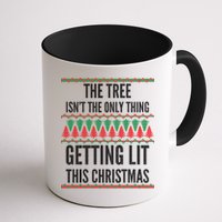 The Tree Isn't The Only Thing Getting Lit Ugly Christmas Mug