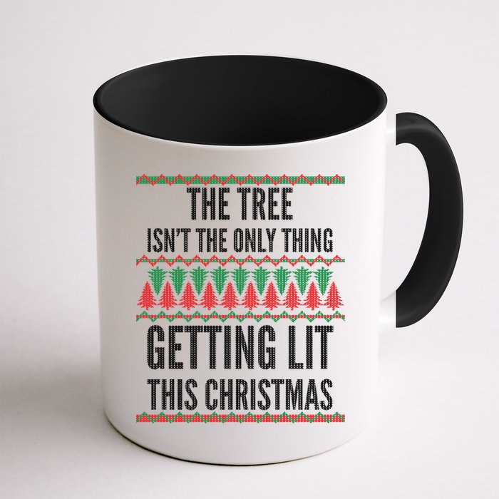 The Tree Isn't The Only Thing Getting Lit Ugly Christmas Mug