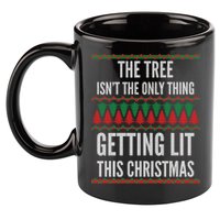 The Tree Isn't The Only Thing Getting Lit Ugly Christmas 11oz C Handle Ceramic Mug