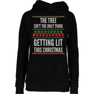 The Tree Isn't The Only Thing Getting Lit Ugly Christmas Womens Funnel Neck Pullover Hood