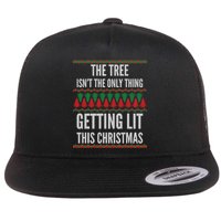 The Tree Isn't The Only Thing Getting Lit Ugly Christmas Flatbill Hat