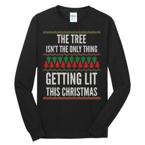 The Tree Isn't The Only Thing Getting Lit Ugly Christmas Tall Long Sleeve T-Shirt