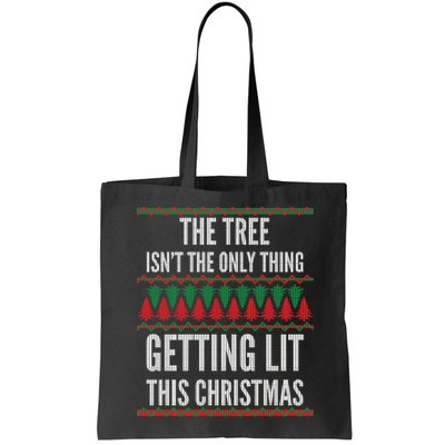 The Tree Isn't The Only Thing Getting Lit Ugly Christmas Bag