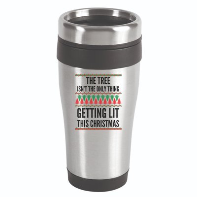The Tree Isn't The Only Thing Getting Lit Ugly Christmas 16oz Travel Tumbler