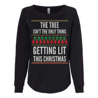 The Tree Isn't The Only Thing Getting Lit Ugly Christmas Womens California Wash Sweatshirt