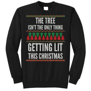 The Tree Isn't The Only Thing Getting Lit Ugly Christmas Tall Sweatshirt