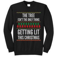 The Tree Isn't The Only Thing Getting Lit Ugly Christmas Tall Sweatshirt