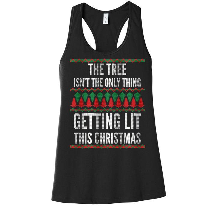 The Tree Isn't The Only Thing Getting Lit Ugly Christmas Women's Racerback Tank