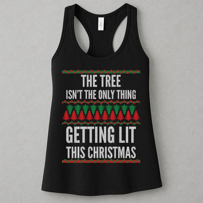 The Tree Isn't The Only Thing Getting Lit Ugly Christmas Womens Tank Top