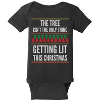 The Tree Isn't The Only Thing Getting Lit Ugly Christmas Baby Bodysuit
