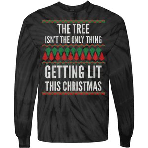 The Tree Isn't The Only Thing Getting Lit Ugly Christmas Tie-Dye Long Sleeve Shirt