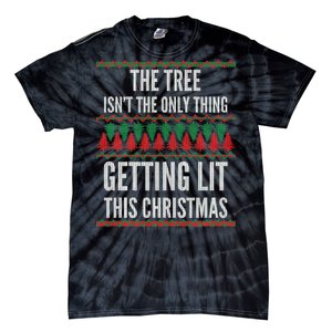 The Tree Isn't The Only Thing Getting Lit Ugly Christmas Tie-Dye T-Shirt