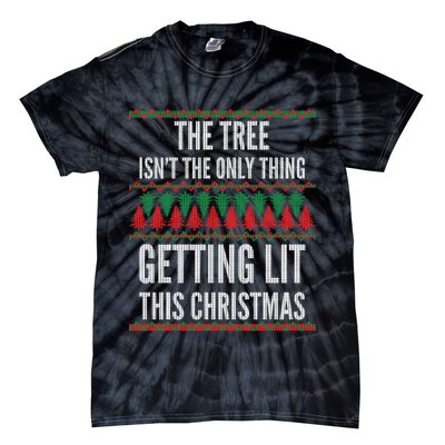 The Tree Isn't The Only Thing Getting Lit Ugly Christmas Tie-Dye T-Shirt