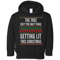 The Tree Isn't The Only Thing Getting Lit Ugly Christmas Toddler Hoodie