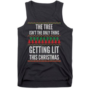 The Tree Isn't The Only Thing Getting Lit Ugly Christmas Tank Top