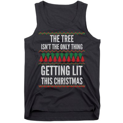 The Tree Isn't The Only Thing Getting Lit Ugly Christmas Tank Top