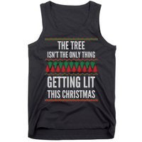 The Tree Isn't The Only Thing Getting Lit Ugly Christmas Tank Top