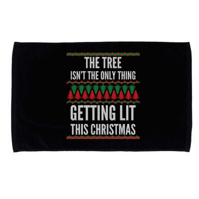 The Tree Isn't The Only Thing Getting Lit Ugly Christmas Microfiber Hand Towel