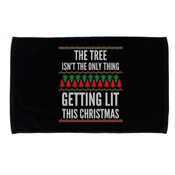 The Tree Isn't The Only Thing Getting Lit Ugly Christmas Microfiber Hand Towel