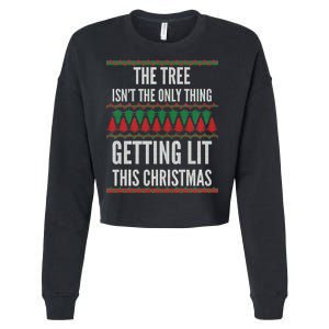 The Tree Isn't The Only Thing Getting Lit Ugly Christmas Cropped Pullover Crew