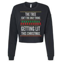 The Tree Isn't The Only Thing Getting Lit Ugly Christmas Cropped Pullover Crew