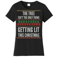 The Tree Isn't The Only Thing Getting Lit Ugly Christmas Women's T-Shirt