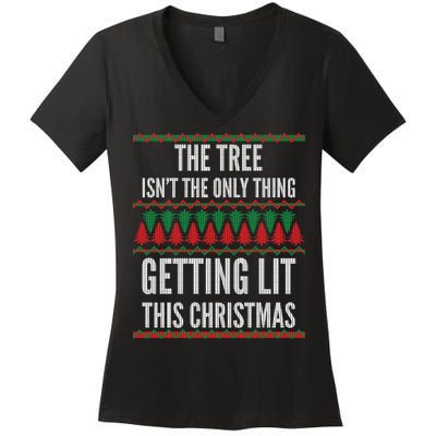 The Tree Isn't The Only Thing Getting Lit Ugly Christmas Women's V-Neck T-Shirt