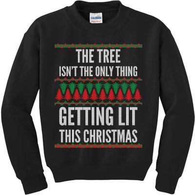 The Tree Isn't The Only Thing Getting Lit Ugly Christmas Kids Sweatshirt