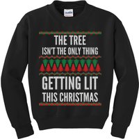 The Tree Isn't The Only Thing Getting Lit Ugly Christmas Kids Sweatshirt