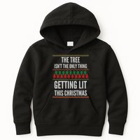 The Tree Isn't The Only Thing Getting Lit Ugly Christmas Kids Hoodie