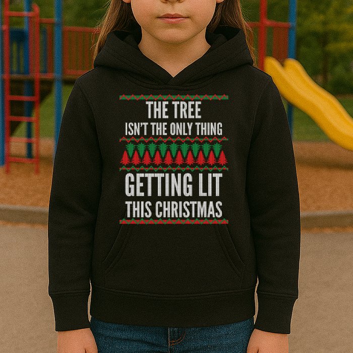 The Tree Isn't The Only Thing Getting Lit Ugly Christmas Kids Hoodie