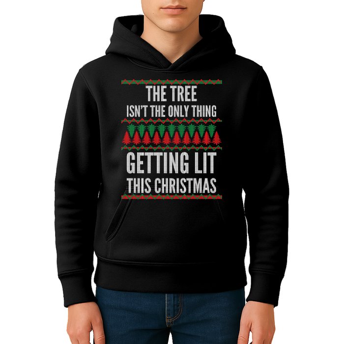 The Tree Isn't The Only Thing Getting Lit Ugly Christmas Kids Hoodie