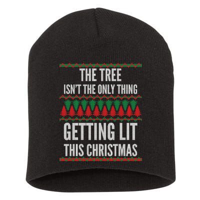 The Tree Isn't The Only Thing Getting Lit Ugly Christmas Short Acrylic Beanie