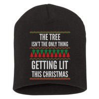The Tree Isn't The Only Thing Getting Lit Ugly Christmas Short Acrylic Beanie