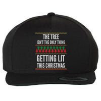 The Tree Isn't The Only Thing Getting Lit Ugly Christmas Wool Snapback Cap