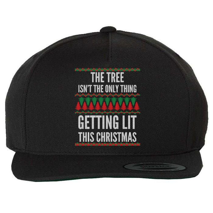The Tree Isn't The Only Thing Getting Lit Ugly Christmas Wool Snapback Cap