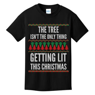 The Tree Isn't The Only Thing Getting Lit Ugly Christmas Kids T-Shirt