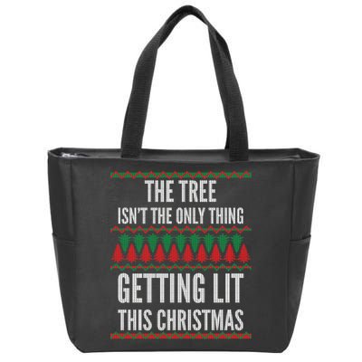The Tree Isn't The Only Thing Getting Lit Ugly Christmas Zip Tote Bag