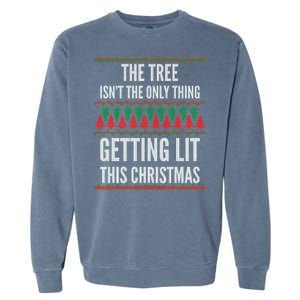 The Tree Isn't The Only Thing Getting Lit Ugly Christmas Garment-Dyed Sweatshirt