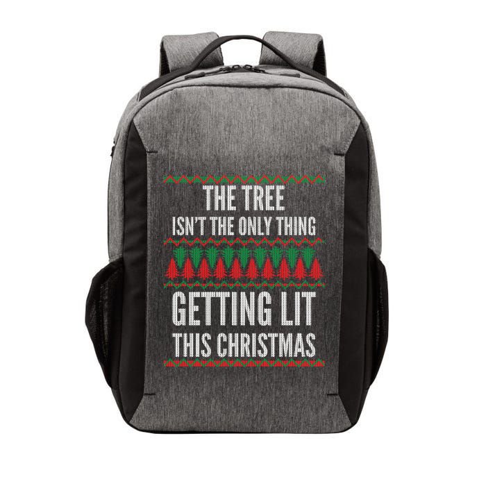 The Tree Isn't The Only Thing Getting Lit Ugly Christmas Vector Backpack