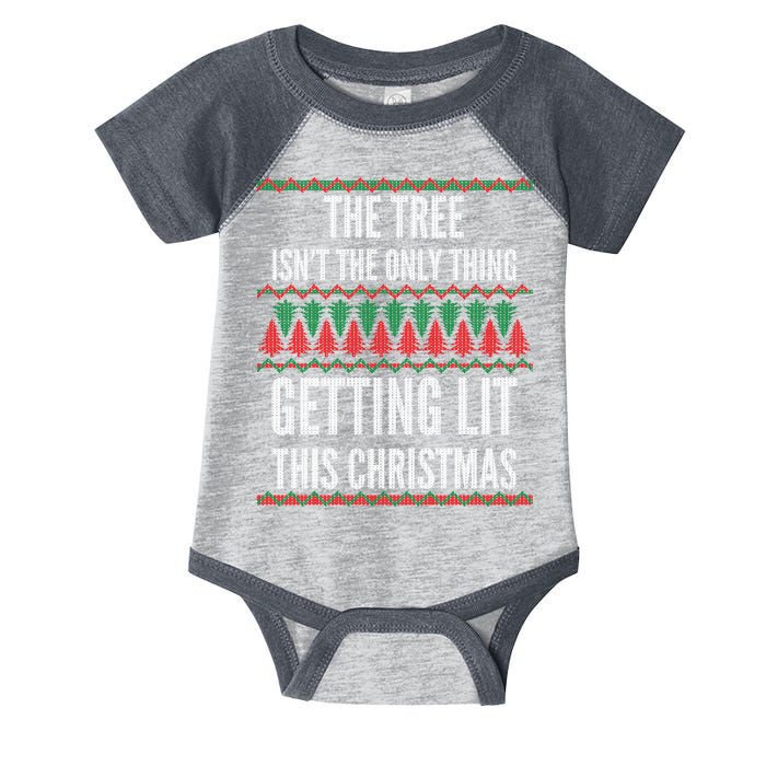 The Tree Isn't The Only Thing Getting Lit Ugly Christmas Infant Baby Jersey Bodysuit