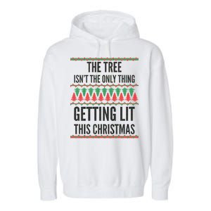 The Tree Isn't The Only Thing Getting Lit Ugly Christmas Garment-Dyed Fleece Hoodie