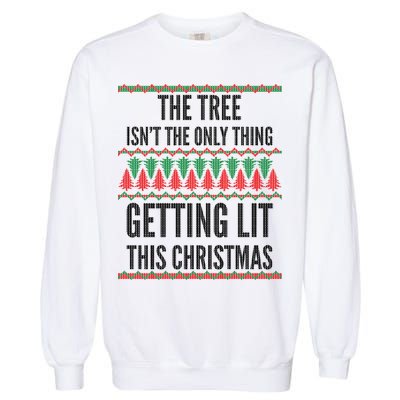 The Tree Isn't The Only Thing Getting Lit Ugly Christmas Garment-Dyed Sweatshirt