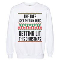The Tree Isn't The Only Thing Getting Lit Ugly Christmas Garment-Dyed Sweatshirt