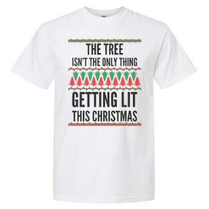 The Tree Isn't The Only Thing Getting Lit Ugly Christmas Garment-Dyed Heavyweight T-Shirt