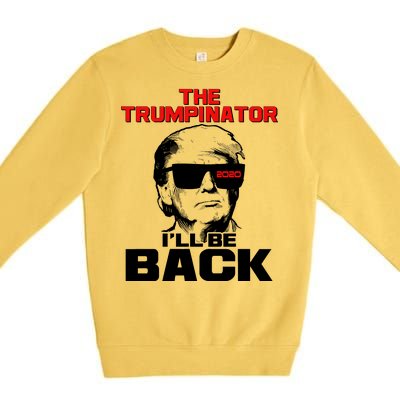 The Trumpinator I'll Be Back 2020 Premium Crewneck Sweatshirt