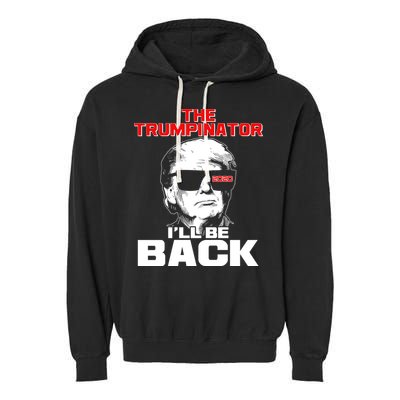 The Trumpinator I'll Be Back 2020 Garment-Dyed Fleece Hoodie